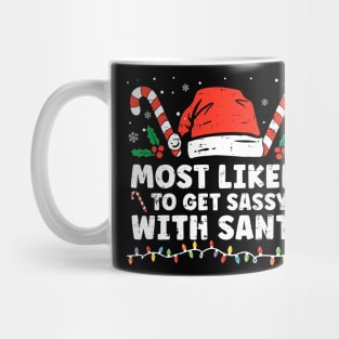 Most Likely To Get Sassy With Santa Funny Family Christmas Mug